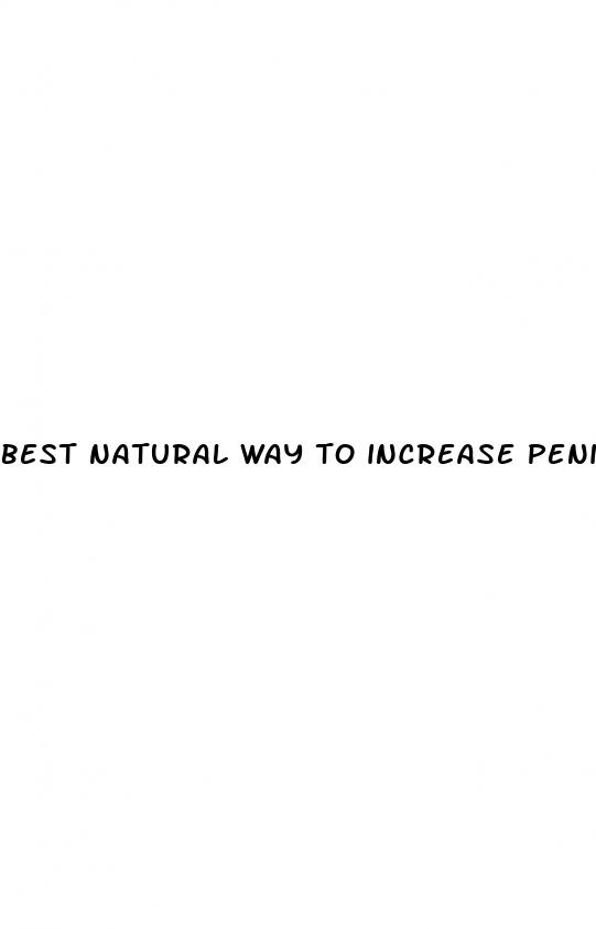 best natural way to increase penis size