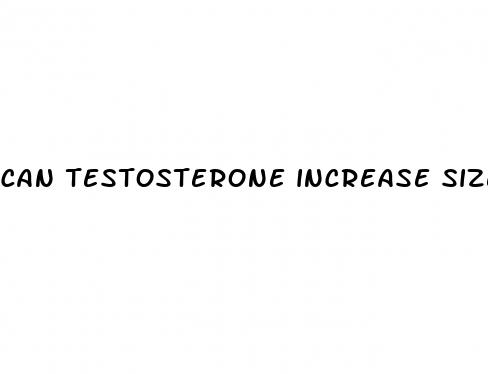 can testosterone increase size of penis