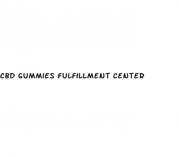cbd gummies fulfillment center