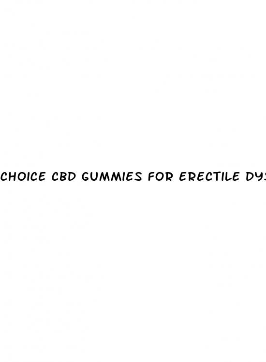 choice cbd gummies for erectile dysfunction