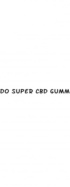 do super cbd gummies really work