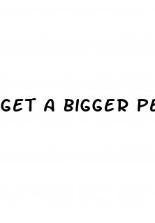 get a bigger penis