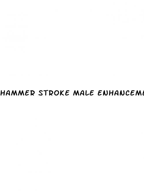 hammer stroke male enhancement pills