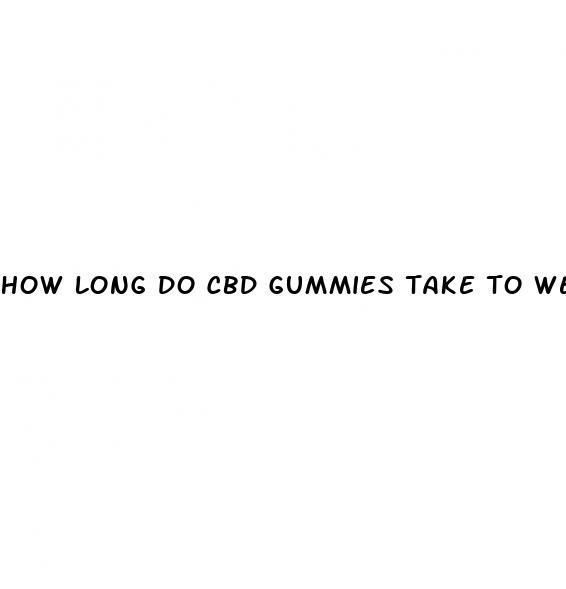 how long do cbd gummies take to wear off