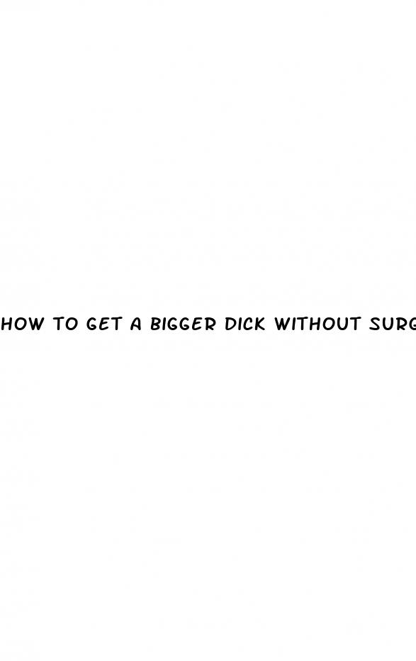 how to get a bigger dick without surgery