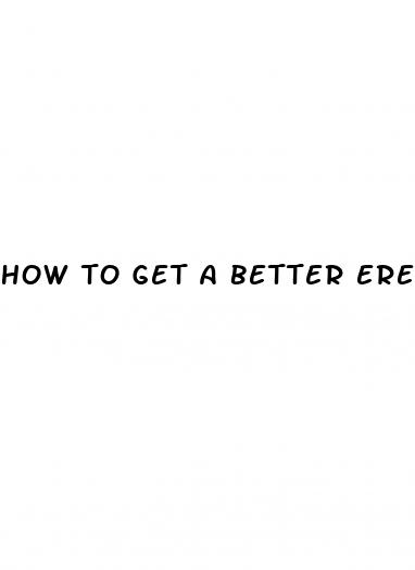 how to get a better erection without pills
