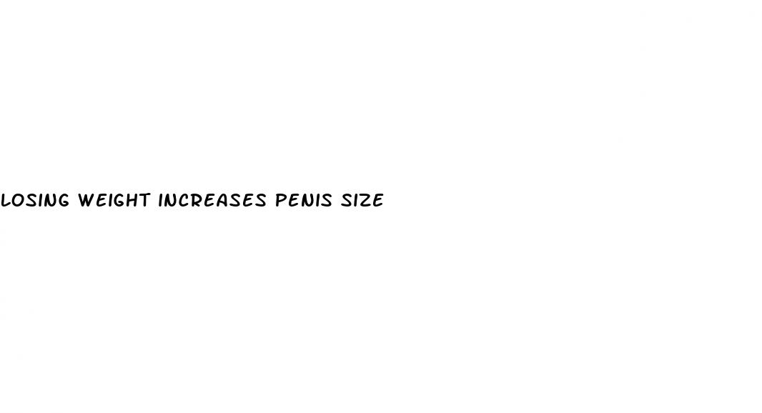 losing weight increases penis size