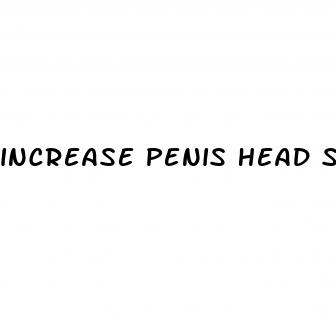 increase penis head size