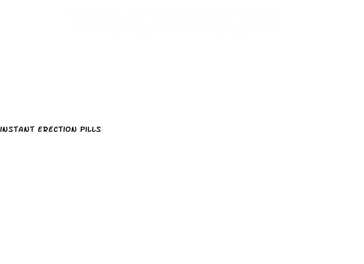 instant erection pills