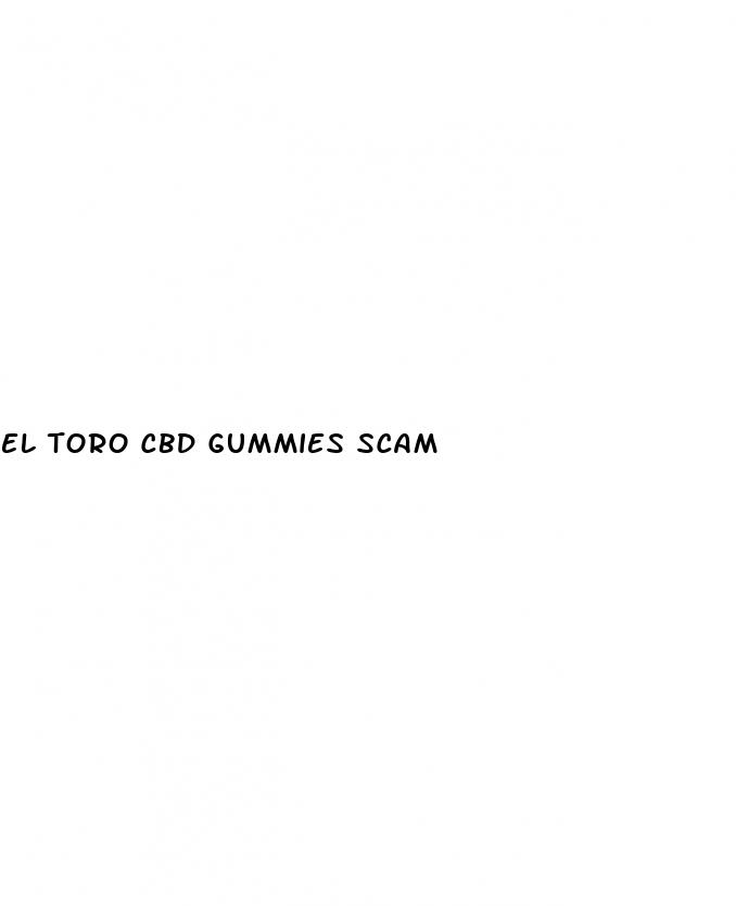el toro cbd gummies scam