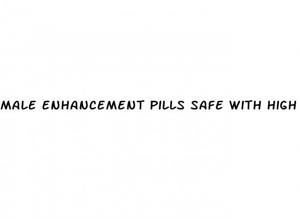 male enhancement pills safe with high blood pressure