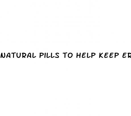 natural pills to help keep erect