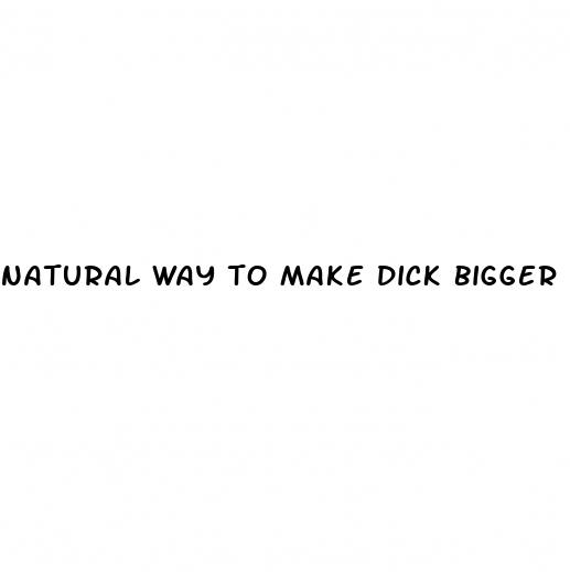 natural way to make dick bigger