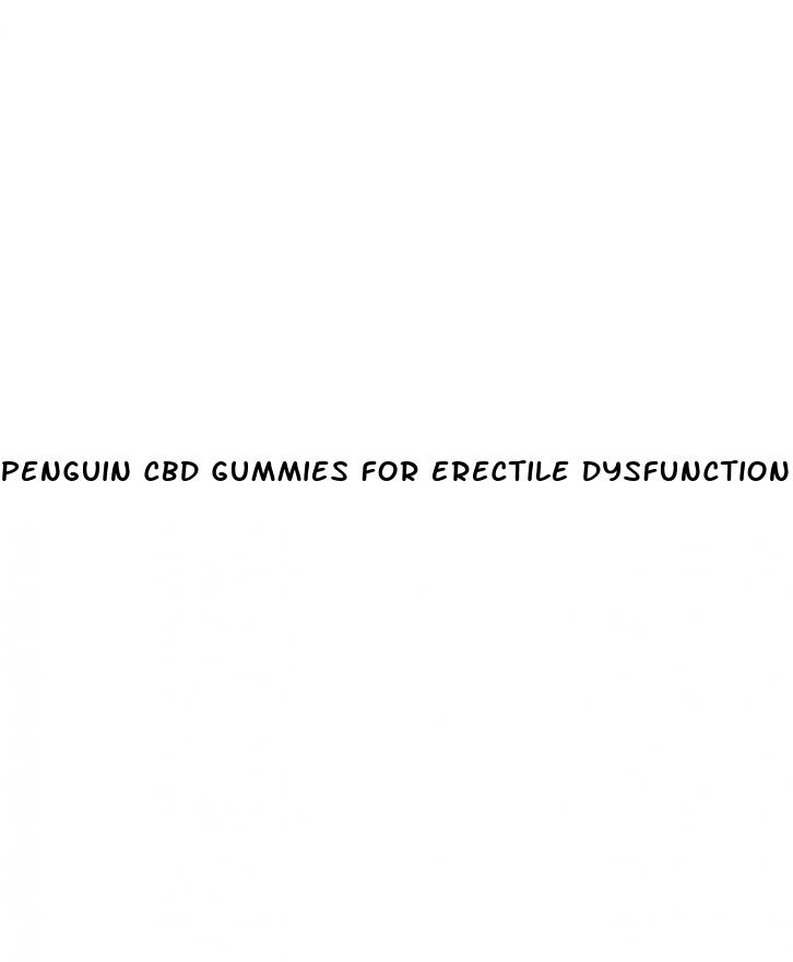 penguin cbd gummies for erectile dysfunction