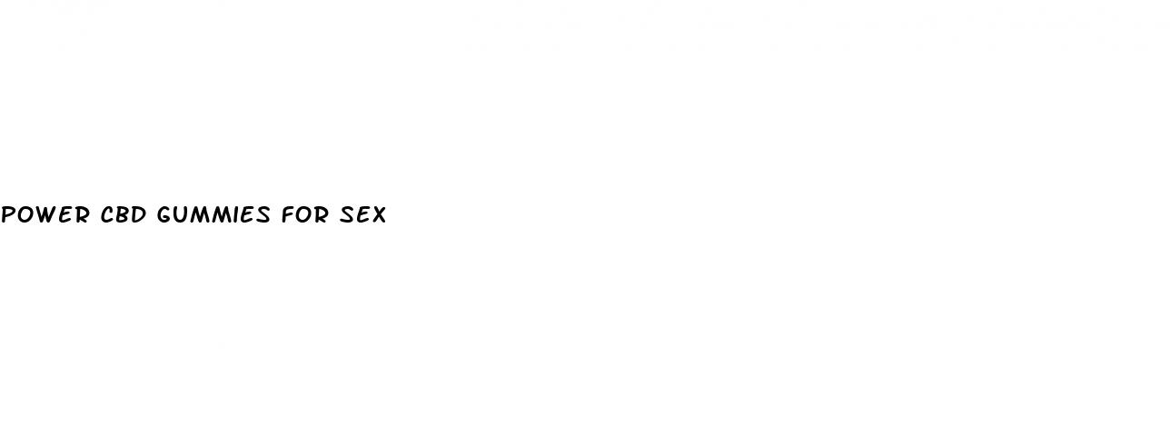 power cbd gummies for sex