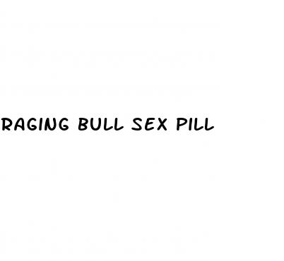 raging bull sex pill