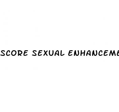 score sexual enhancement pills