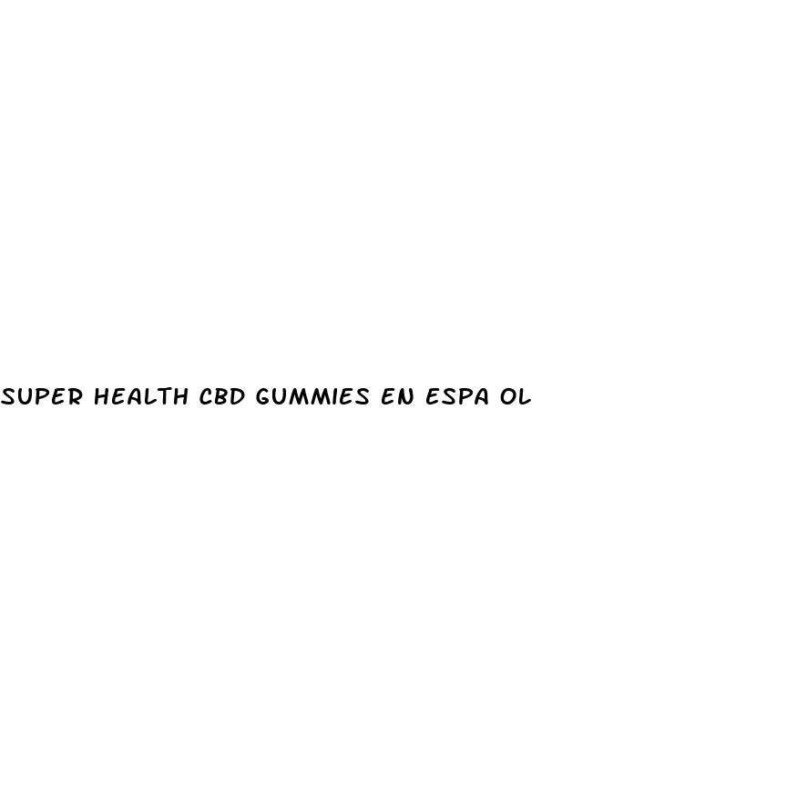 super health cbd gummies en espa ol