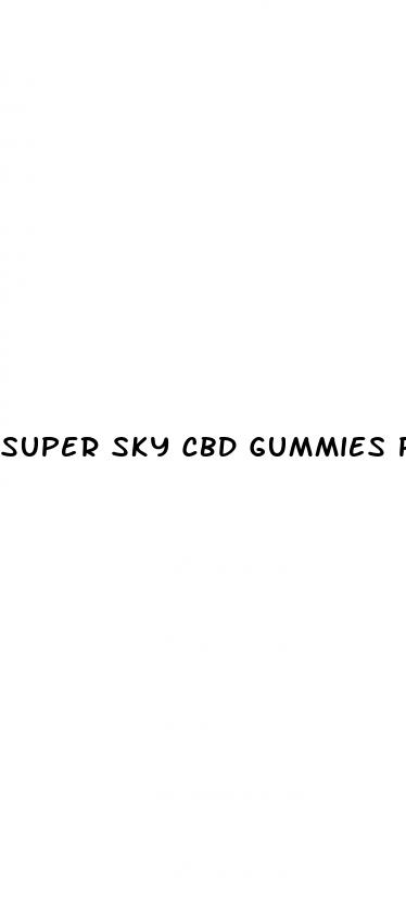 super sky cbd gummies price