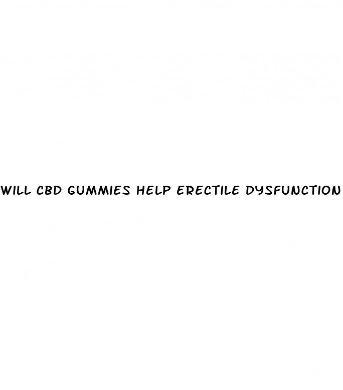will cbd gummies help erectile dysfunction