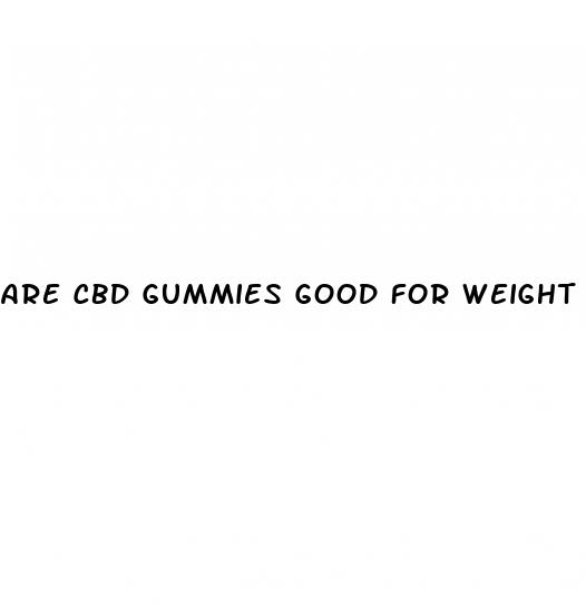 are cbd gummies good for weight loss
