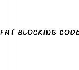 fat blocking code pill