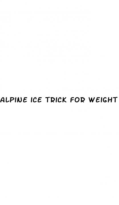 alpine ice trick for weight loss