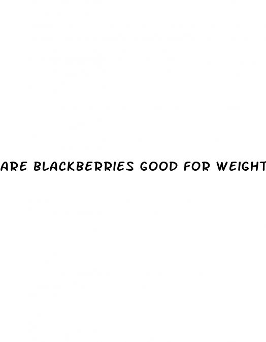 are blackberries good for weight loss