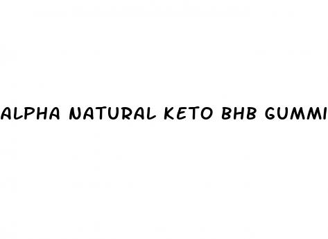 alpha natural keto bhb gummies