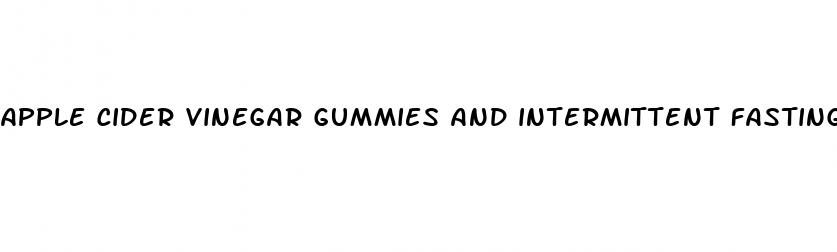 apple cider vinegar gummies and intermittent fasting