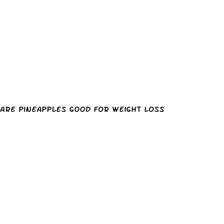 are pineapples good for weight loss