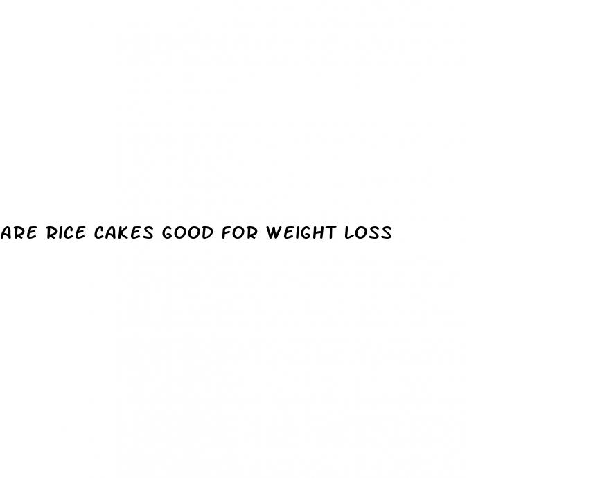 are rice cakes good for weight loss
