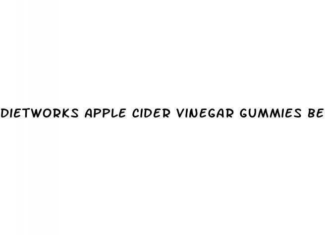 dietworks apple cider vinegar gummies benefits