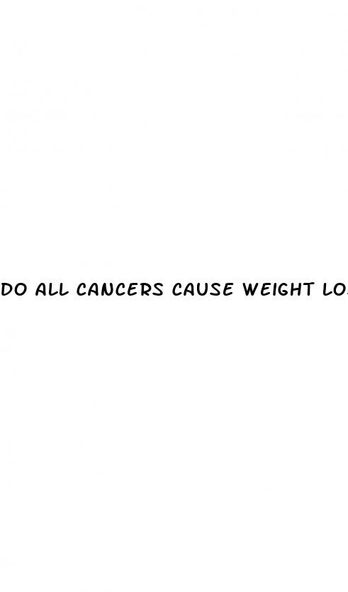 do all cancers cause weight loss