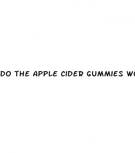 do the apple cider gummies work