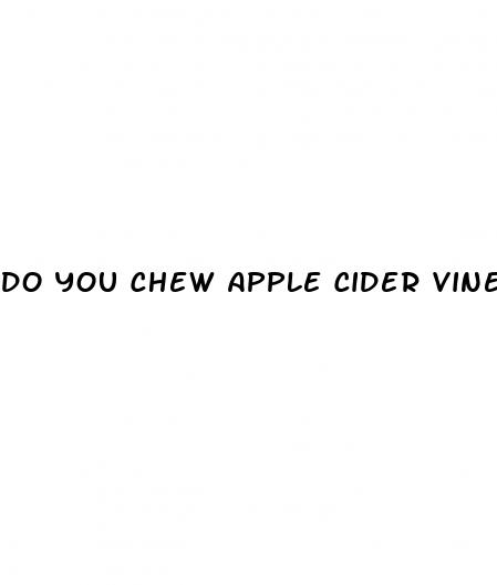 do you chew apple cider vinegar gummies