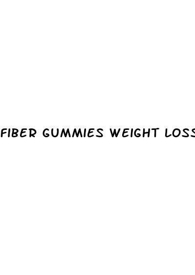 fiber gummies weight loss