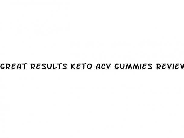 great results keto acv gummies review