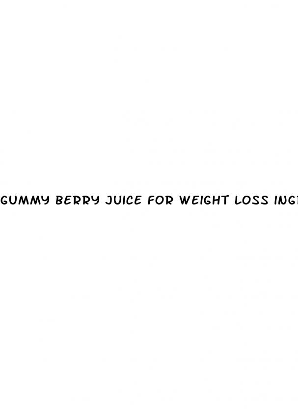 gummy berry juice for weight loss ingredients