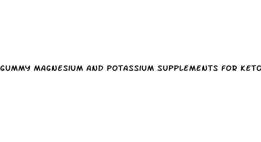 gummy magnesium and potassium supplements for keto