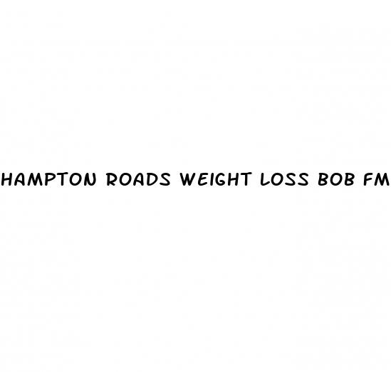 hampton roads weight loss bob fm