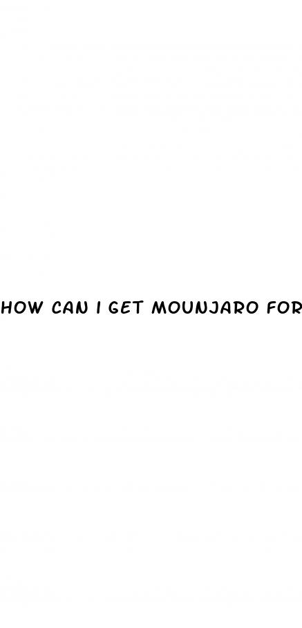 how can i get mounjaro for weight loss