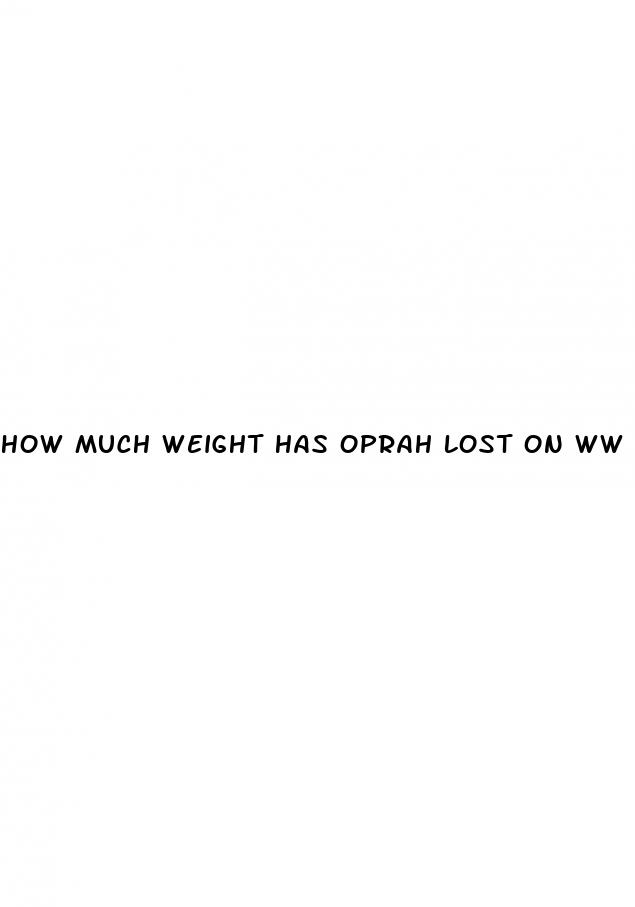 how much weight has oprah lost on ww
