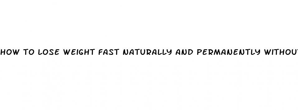 how to lose weight fast naturally and permanently without exercise