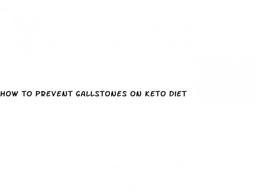 how to prevent gallstones on keto diet