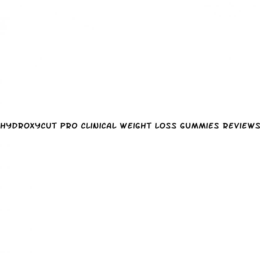 hydroxycut pro clinical weight loss gummies reviews