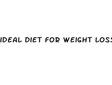 ideal diet for weight loss