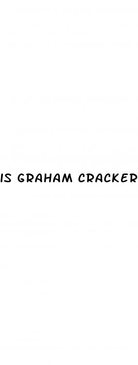 is graham crackers healthy for weight loss