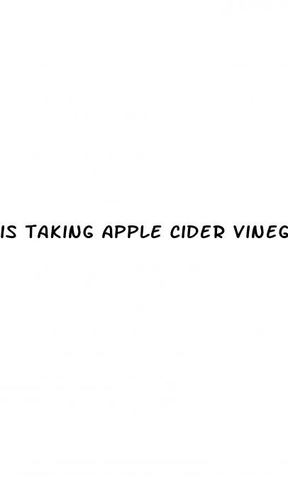 is taking apple cider vinegar daily good for you
