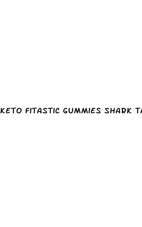 keto fitastic gummies shark tank